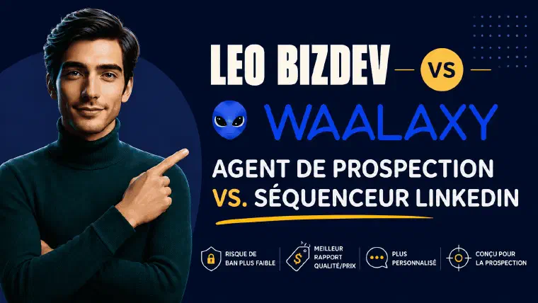 LEO vs Waalaxy, agent conversationnel face à un séquenceur LinkedIn